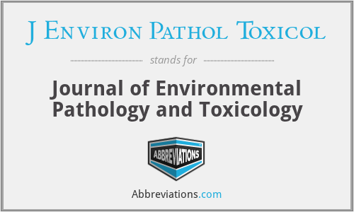 J Environ Pathol Toxicol - Journal of Environmental Pathology and Toxicology